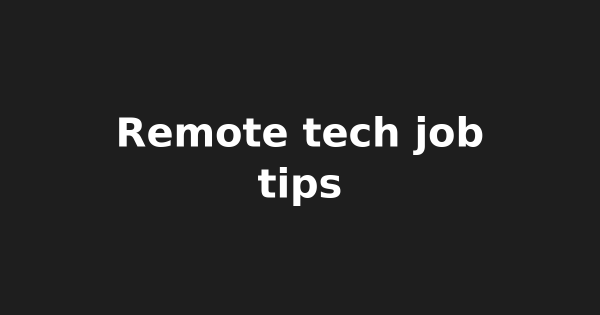 Stay Competitive with Remote Tech Jobs: Tips for Thriving