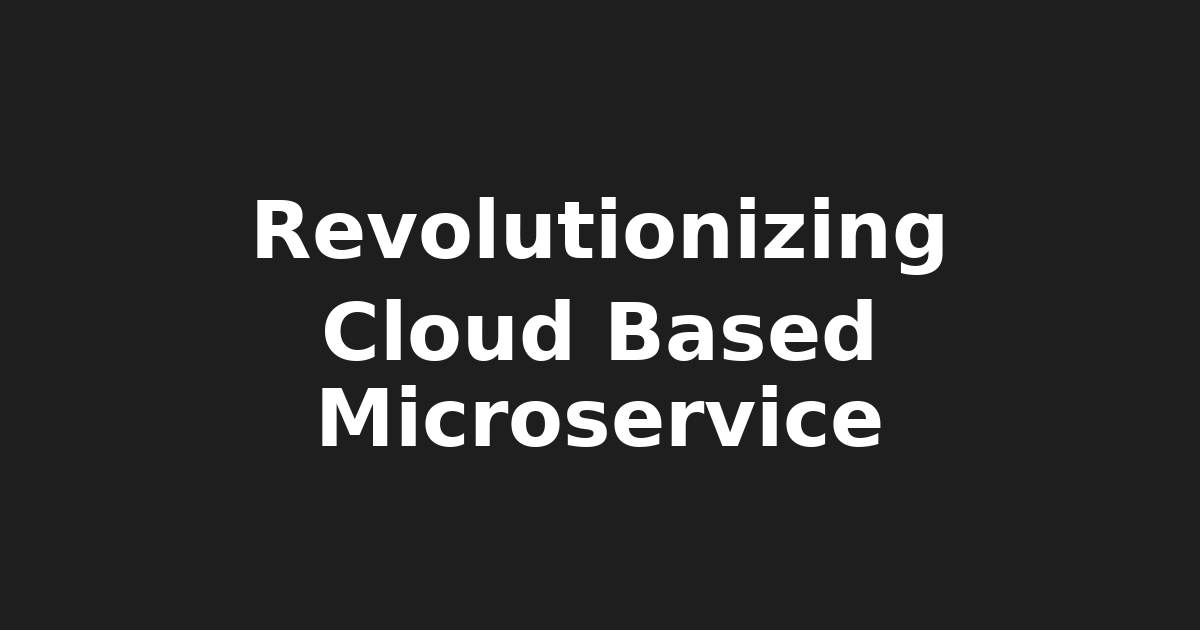 Serverless Computing: Revolutionizing Microservices Architecture