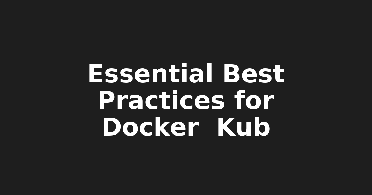 Mastering Docker & Kubernetes: Best Practices for Containerization in Modern…