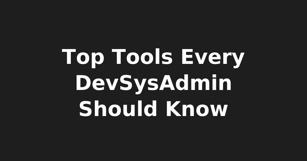 Top 10 Must-Know Tools for Developers & System Admins in 2023: From Kubernetes…