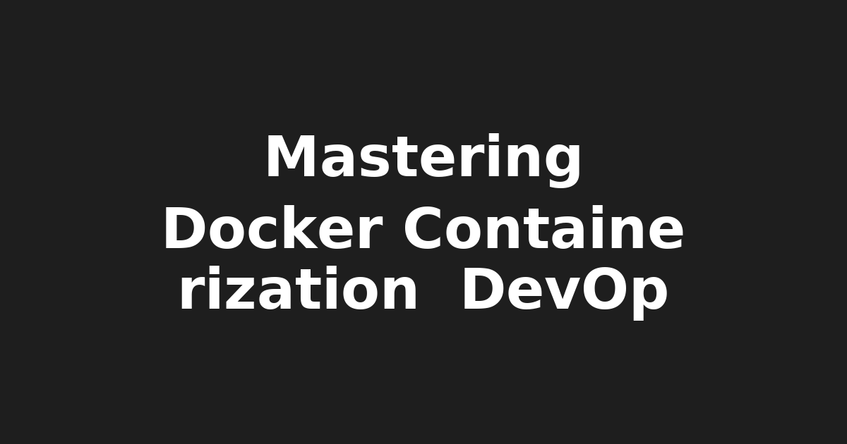 Mastering Docker for Modern Containerized Applications: Best Practices,…