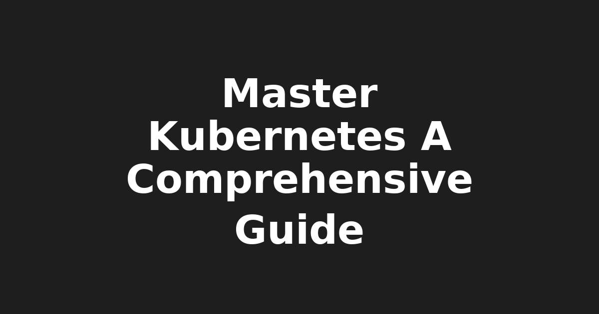 Mastering Kubernetes: Ultimate Guide for Devs & Admins in 2023 (Kubernetes,…