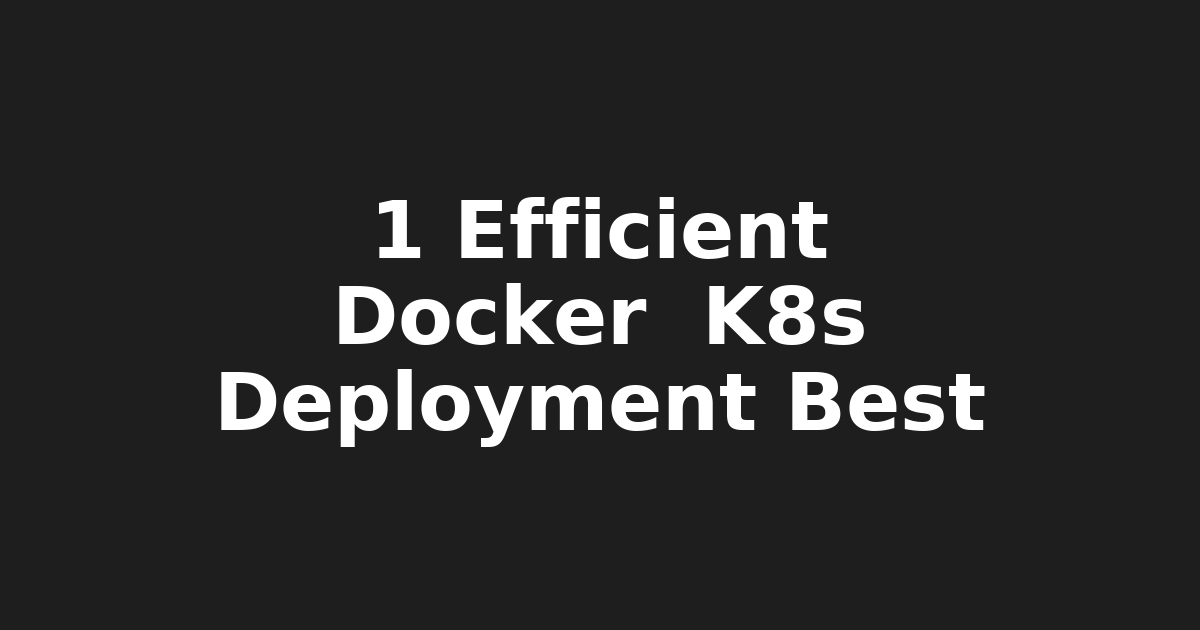 1. Efficient Deployment with Docker & Kubernetes: Top Practices for 2023 (75…