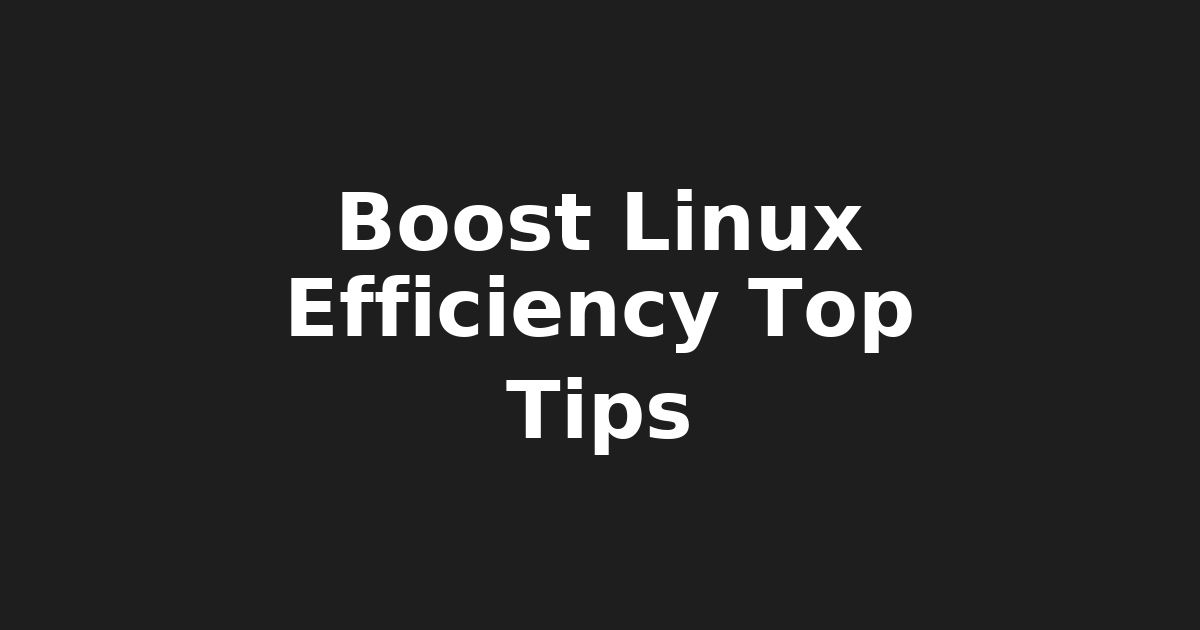 Boost Linux Efficiency: Top Productivity Tips for Devs & IT Pros