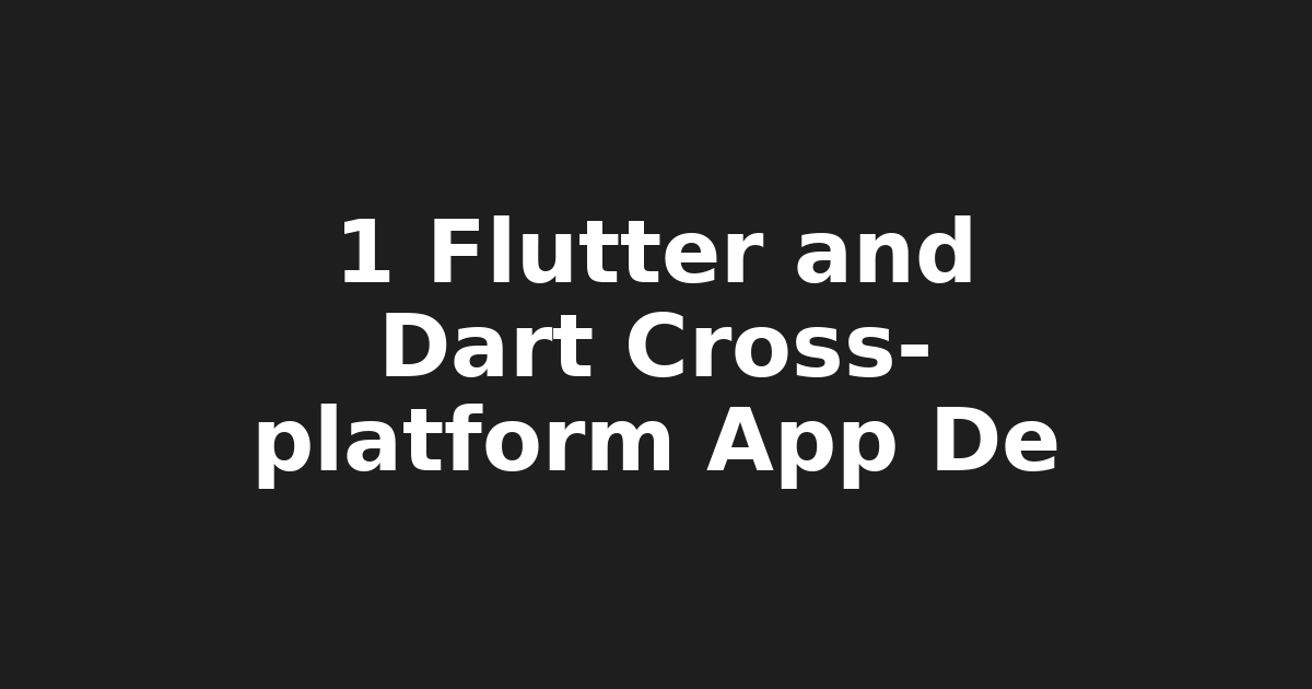1. "Master Flutter & Dart for Cross-Platform Mobile Apps