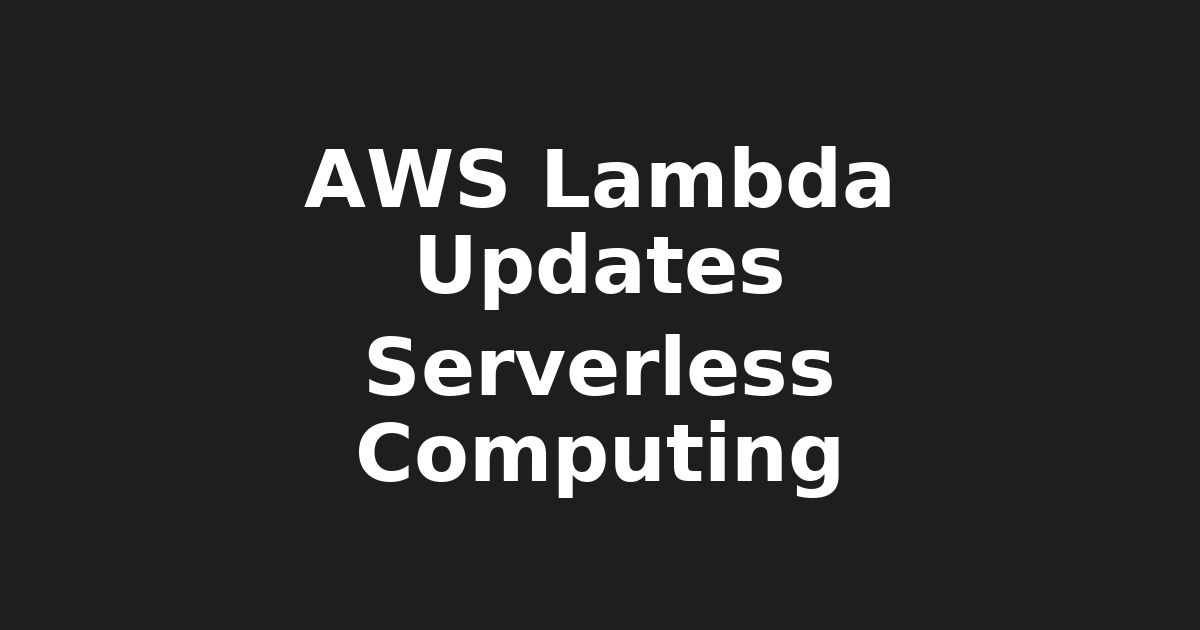 Master Serverless Computing with AWS Lambda: Latest Updates & Benefits forβ¦