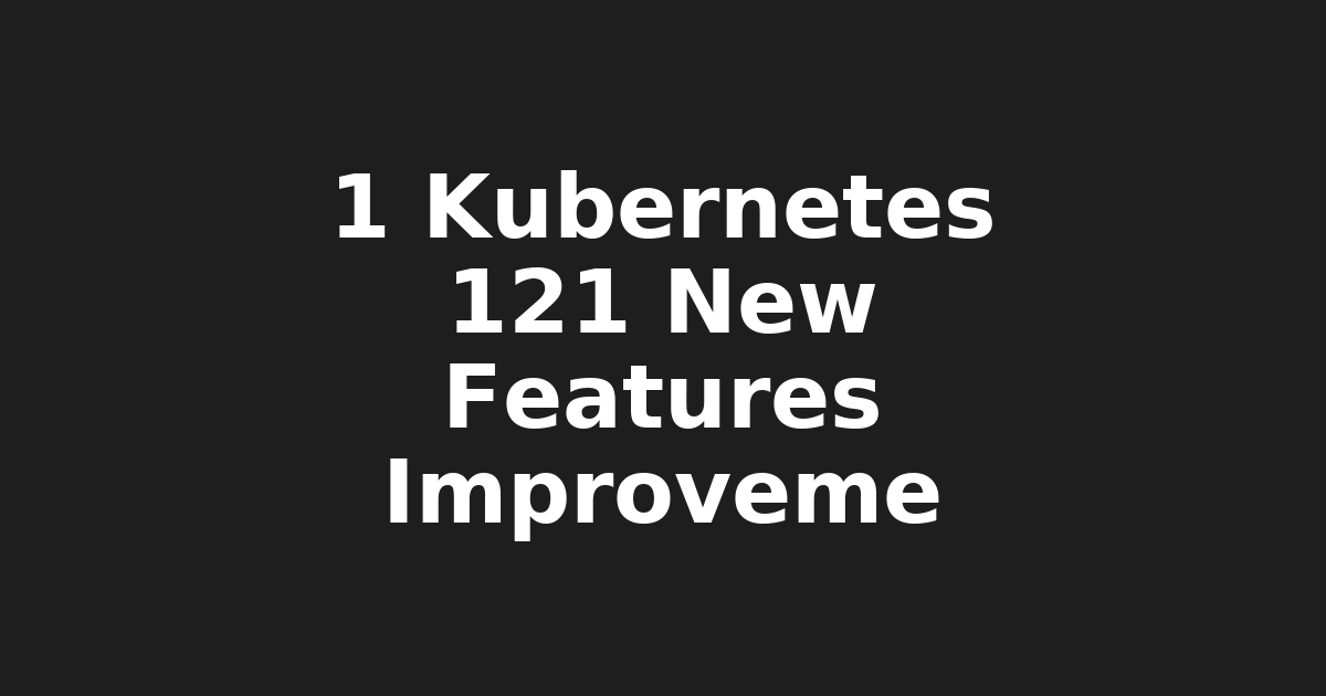 1. "Kubernetes 1.21: New Features for App Deployment in Cloud Computing