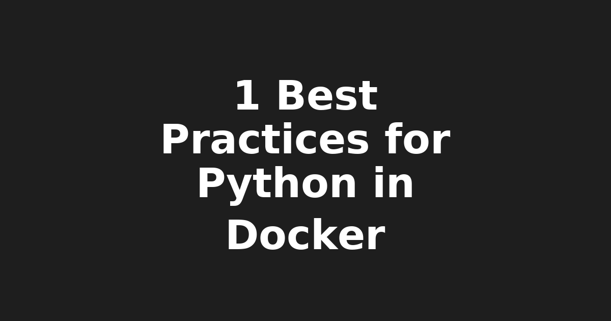 1. Master Python Dev in Docker: Best Practices & Tools