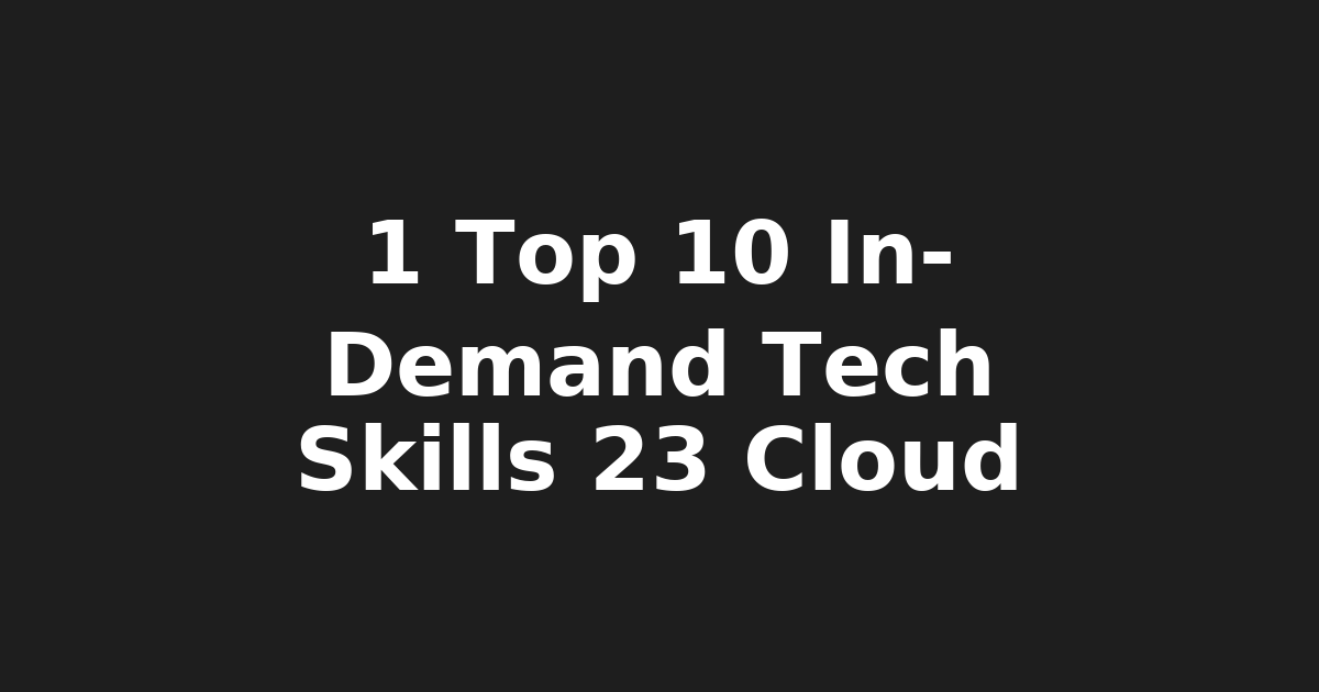 1. Top 10 Tech Skills for Devs, Linux Users, IT Pros: Cloud, Cyber, DevOps,…